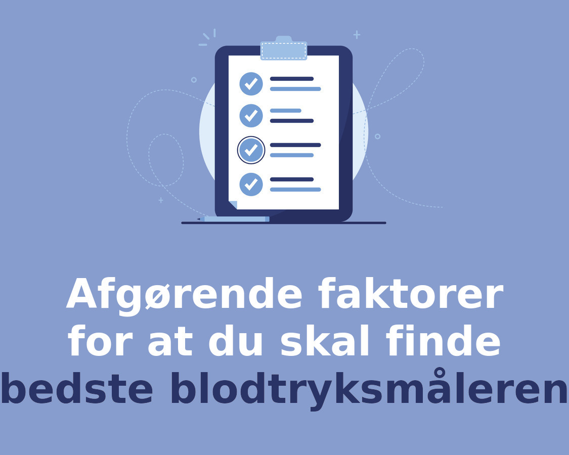 Afgørende faktorer for at du skal finde bedste blodtryksmåleren