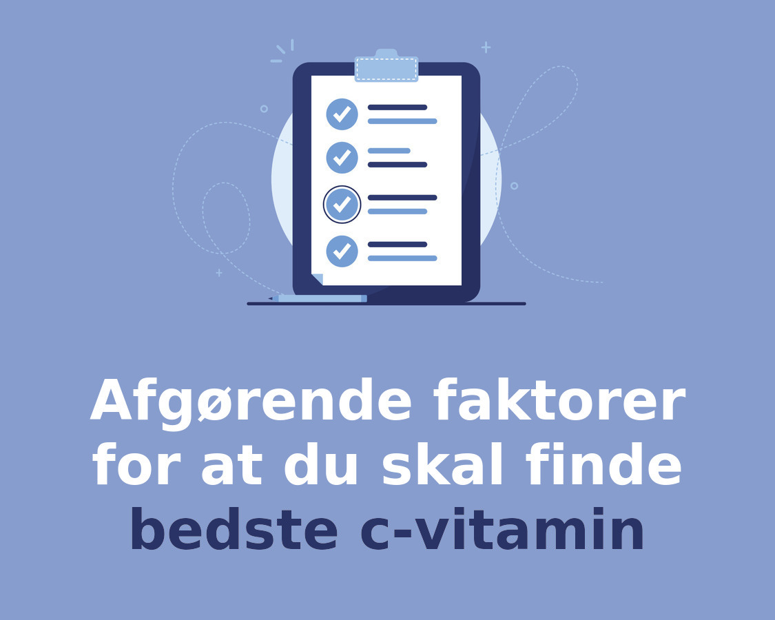 Afgørende faktorer for at du skal finde bedste c-vitamin