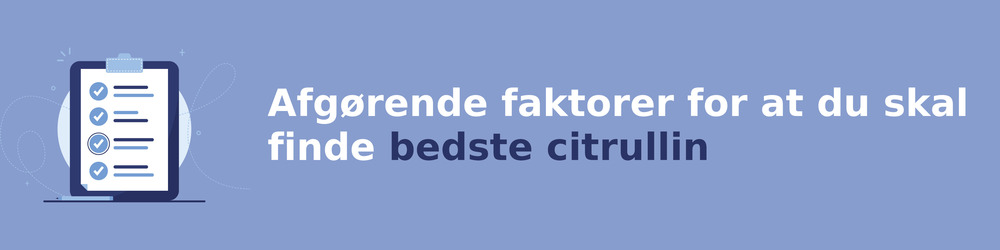 viktiga faktorer för att välja rätt citrullin