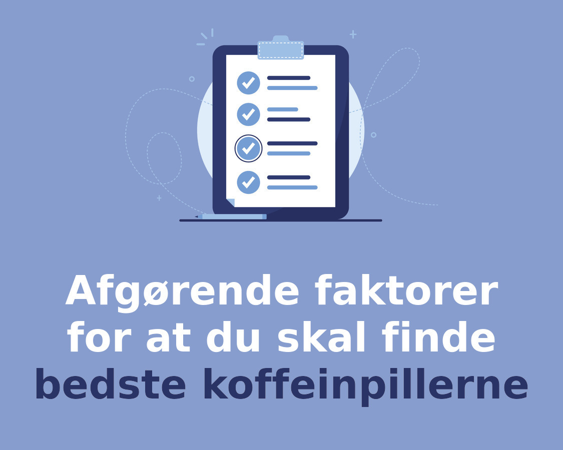 Afgørende faktorer for at du skal finde bedste koffeinpillerne