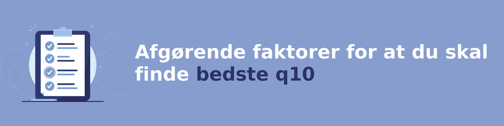 viktiga faktorer för att välja rätt q10