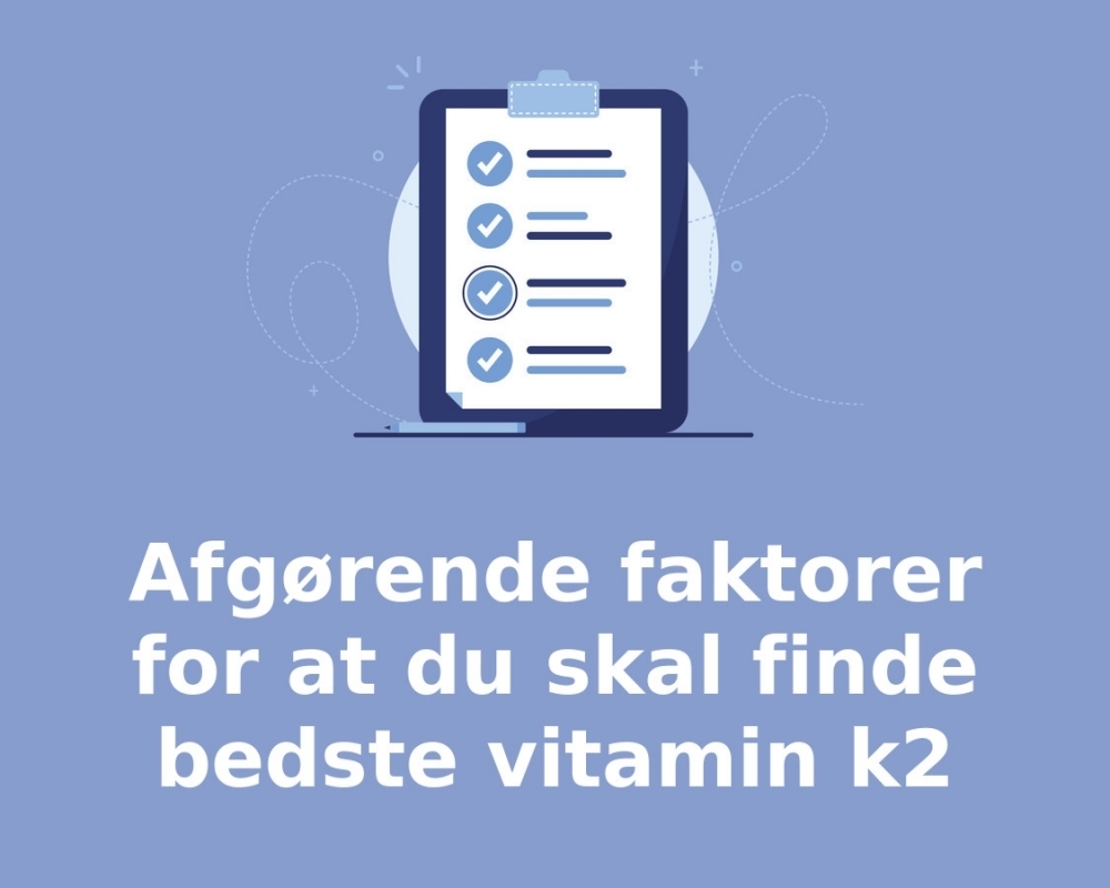 viktiga faktorer för att välja rätt vitamin k2
