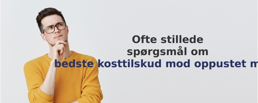 vanliga frågor om Kosttilskud mod oppustet mave